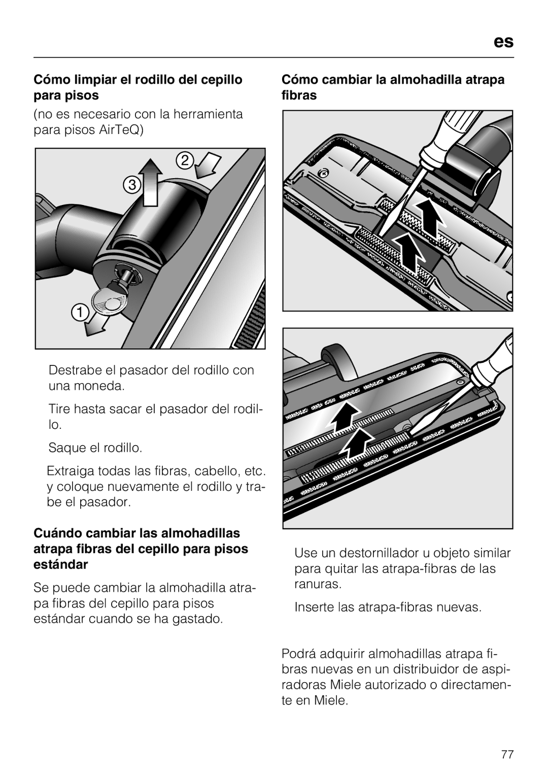 Miele S 8370, S 8380, S 8390 manual Cómo limpiar el rodillo del cepillo para pisos, Cómo cambiar la almohadilla atrapa fibras 