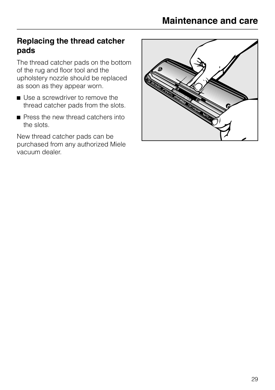 Miele S160, S140 manual Replacing the thread catcher pads 