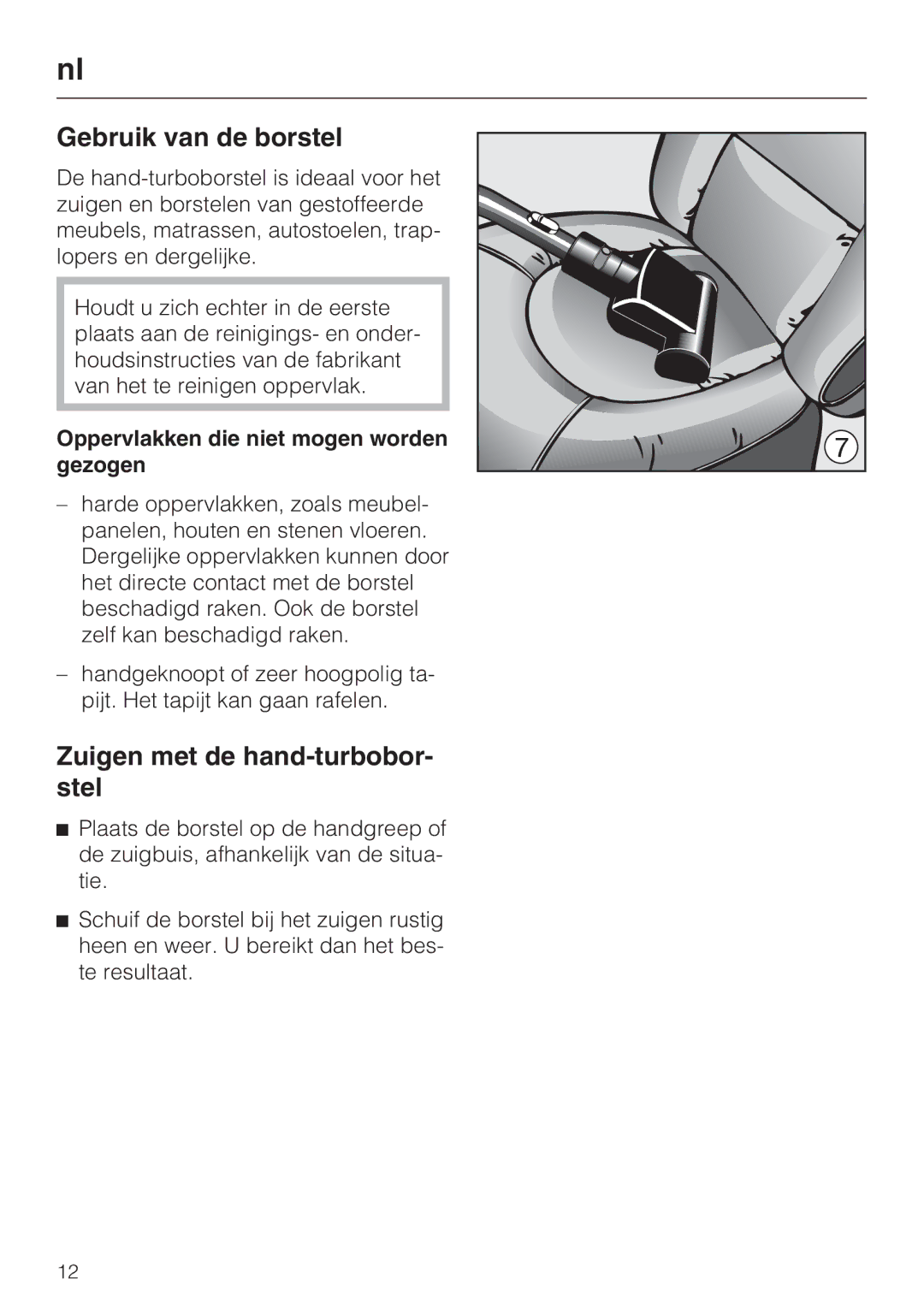 Miele STB 101 manual Gebruik van de borstel, Zuigen met de hand-turbobor- stel, Oppervlakken die niet mogen worden gezogen 