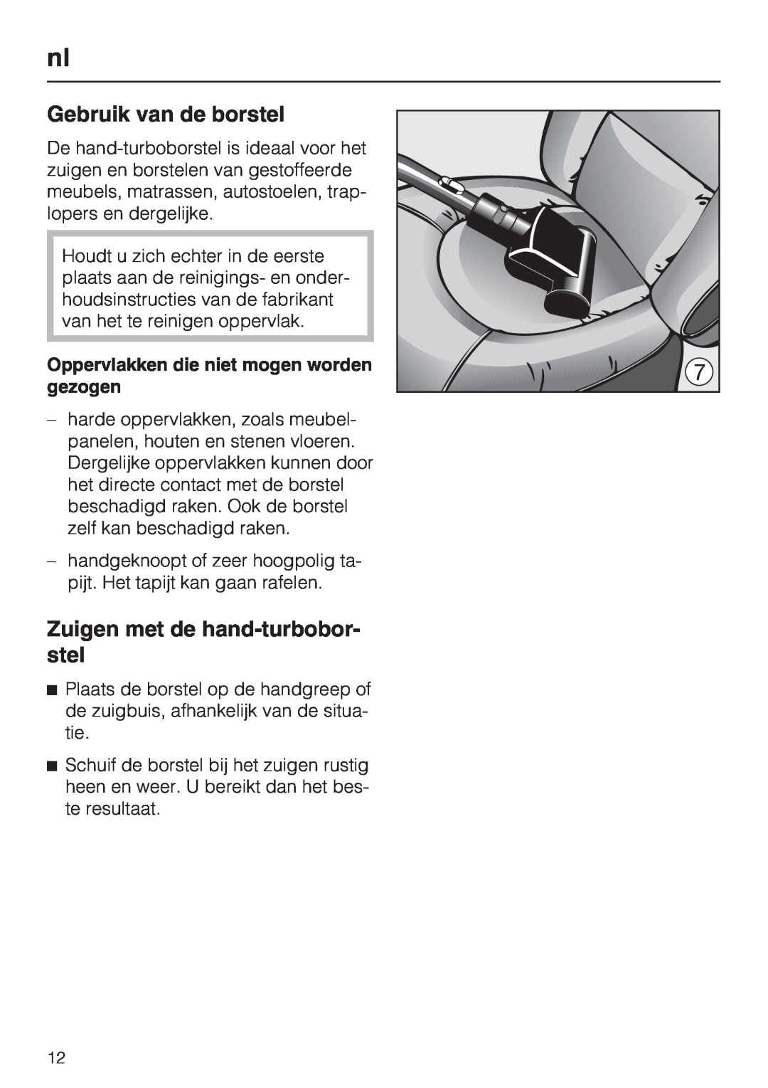 Miele STB 101 manual Gebruik van de borstel, Zuigen met de hand-turbobor-stel, Oppervlakken die niet mogen worden gezogen 