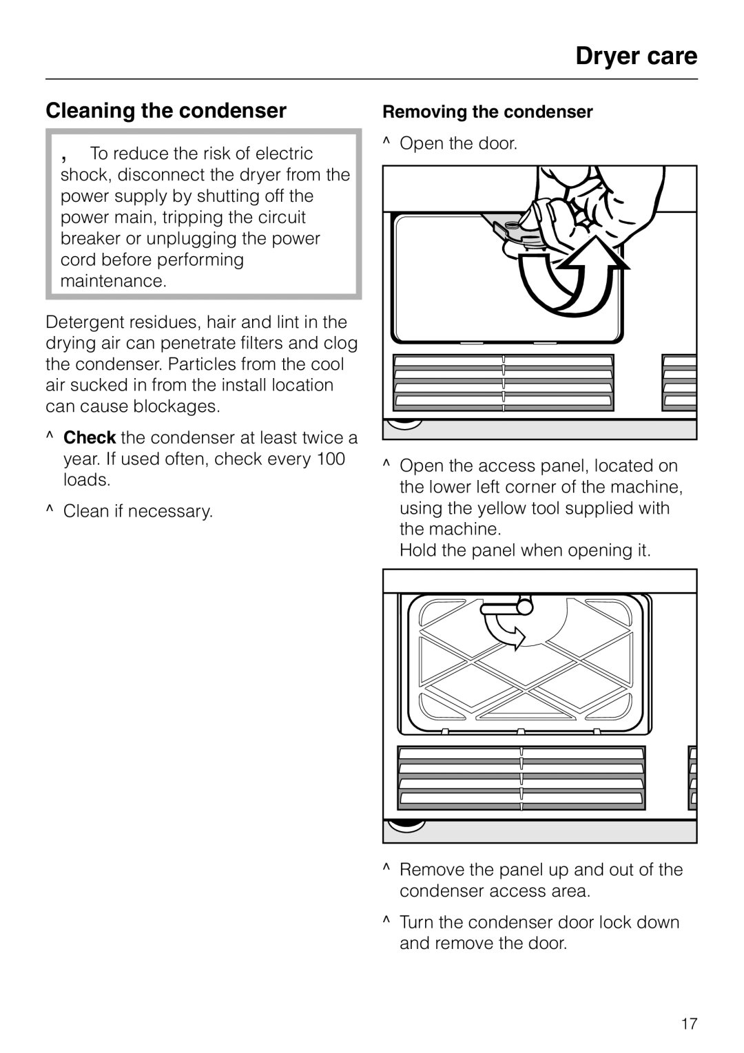 Miele T 1339 C operating instructions Cleaning the condenser, Removing the condenser Open the door 