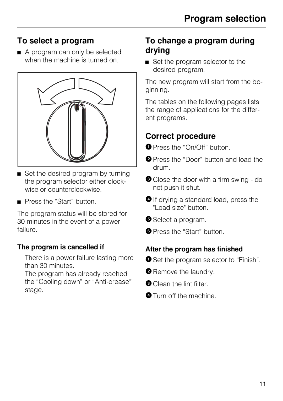 Miele T 1515 To select a program, To change a program during drying, Correct procedure, Program is cancelled if 