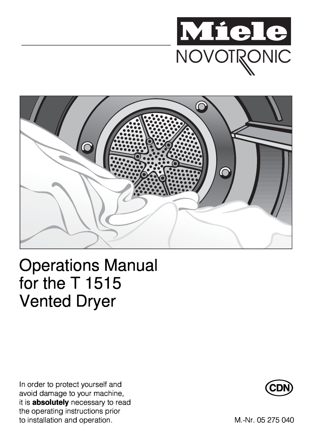 Miele operating instructions Operations Manual for the T 1515 Vented Dryer, M.-Nr. 05 275 