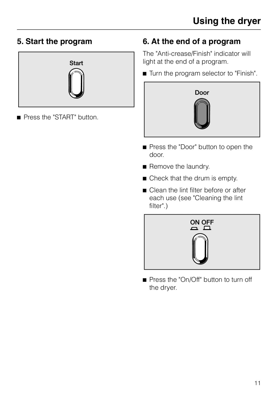 Miele Condenser Dryer, T 1570 C operating instructions Start the program At the end of a program 