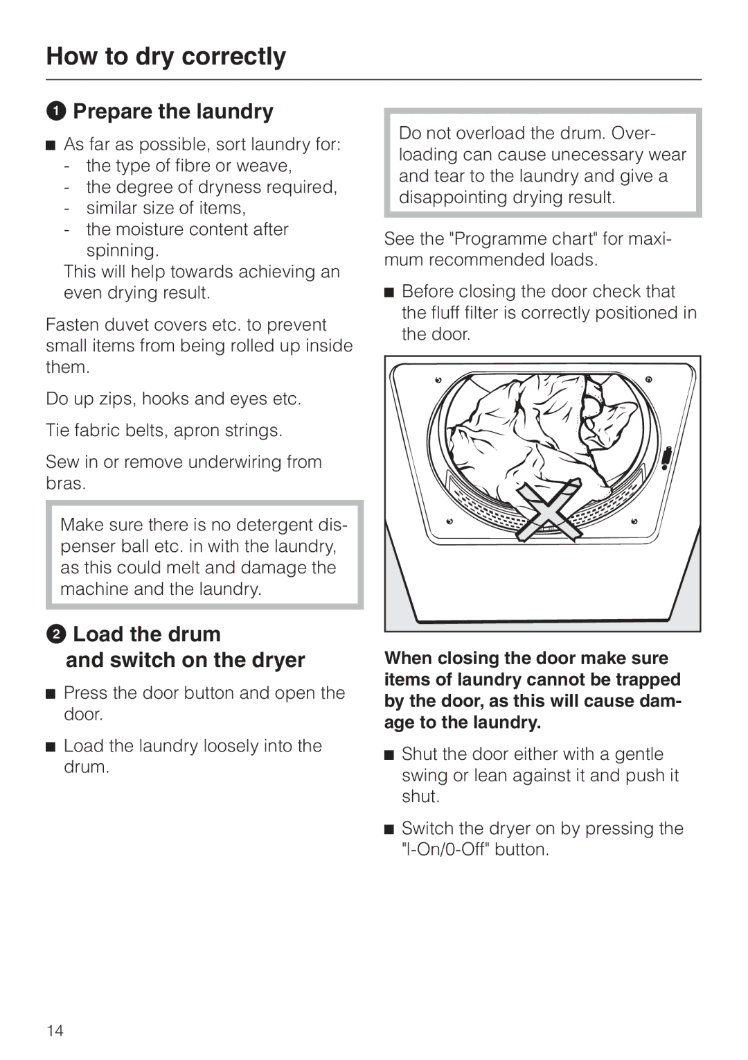 Miele T 220 operating instructions How to dry correctly, Prepare the laundry, Load the drum Switch on the dryer 