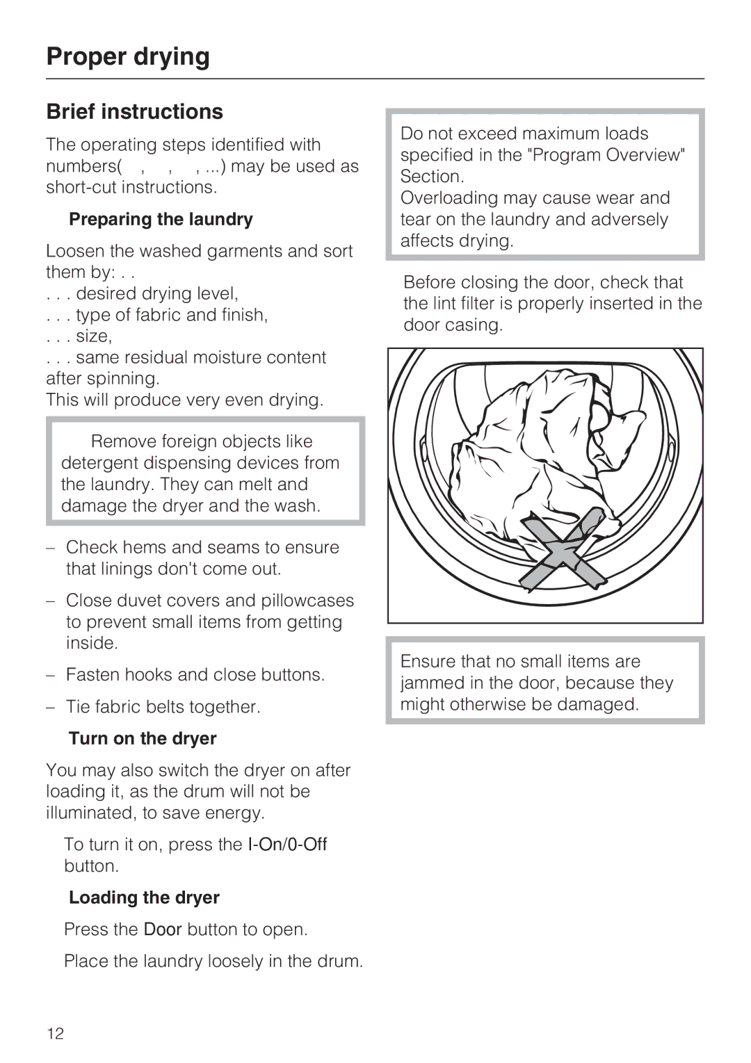 Miele T 7634 Proper drying, Brief instructions, Preparing the laundry, Turn on the dryer, Loading the dryer 