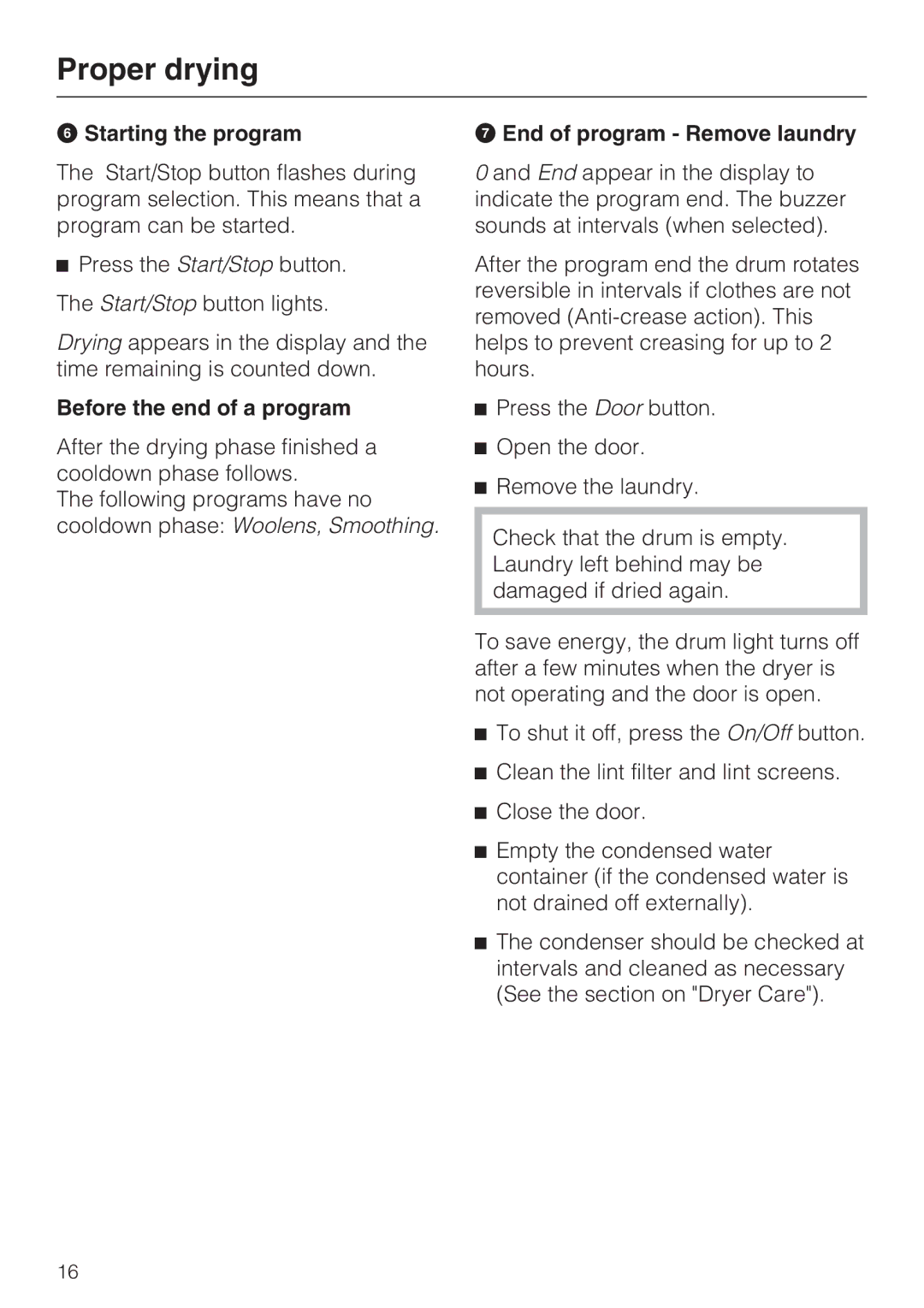 Miele T 7644 C operating instructions Starting the program, Before the end of a program, End of program Remove laundry 