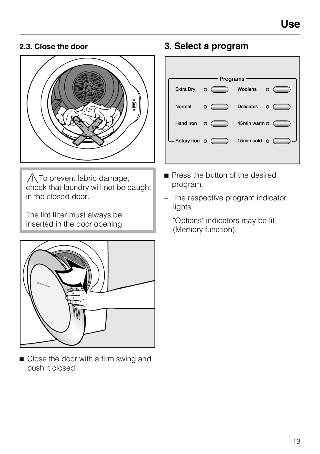 Miele T 9820 operating instructions Select a program, Close the door 