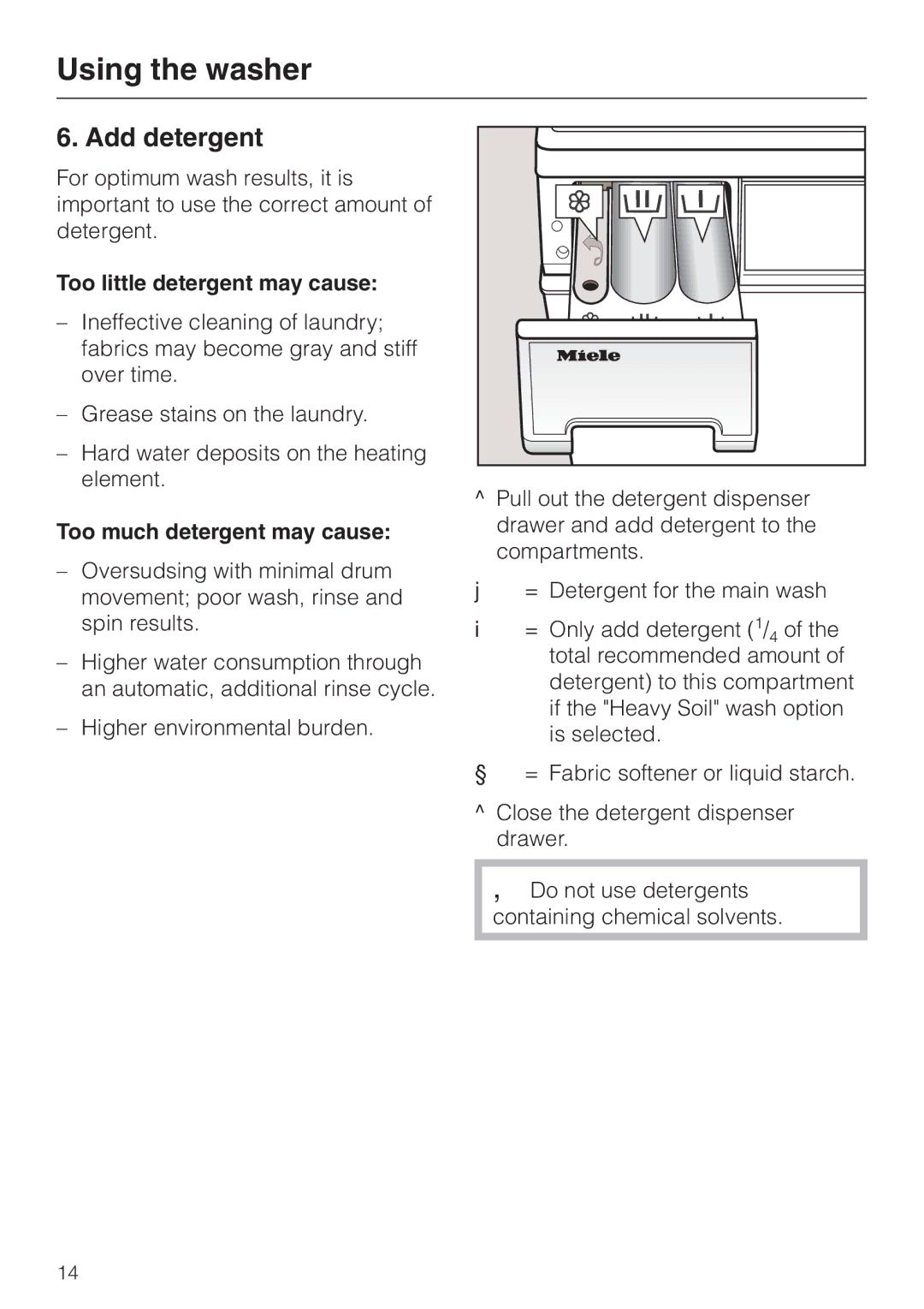 Miele W 1113 operating instructions Add detergent, Too little detergent may cause, Too much detergent may cause 