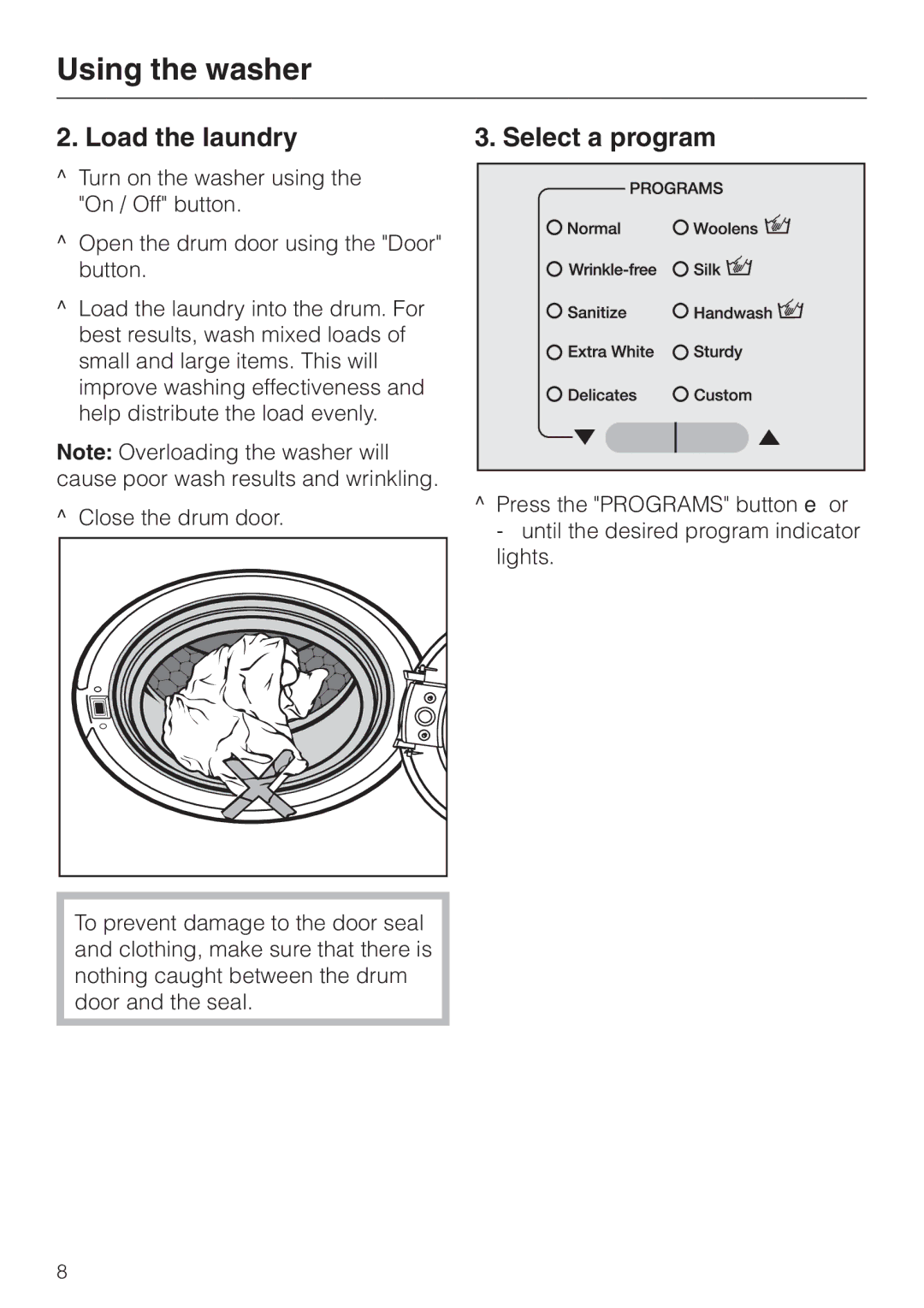 Miele W 1113 operating instructions Load the laundry Select a program, Close the drum door 