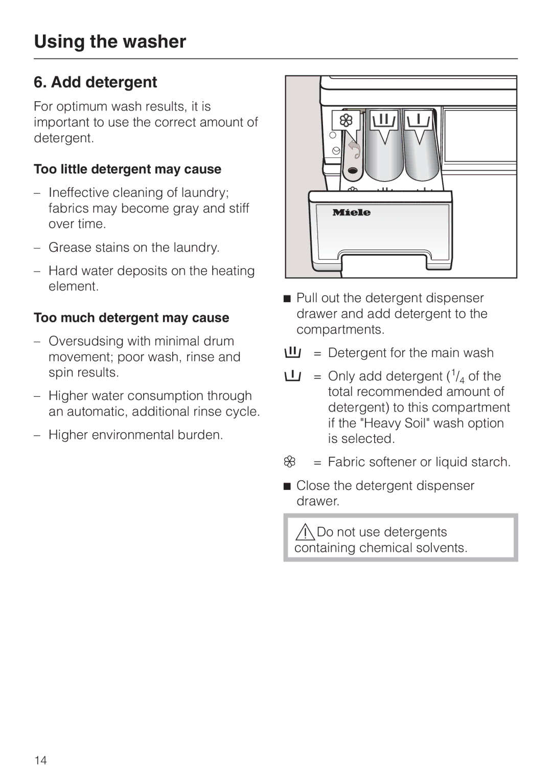 Miele W 1113 operating instructions Add detergent, Too little detergent may cause, Too much detergent may cause 