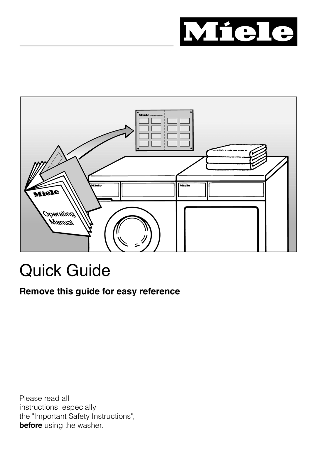 Miele W 1113 operating instructions Quick Guide, Remove this guide for easy reference 