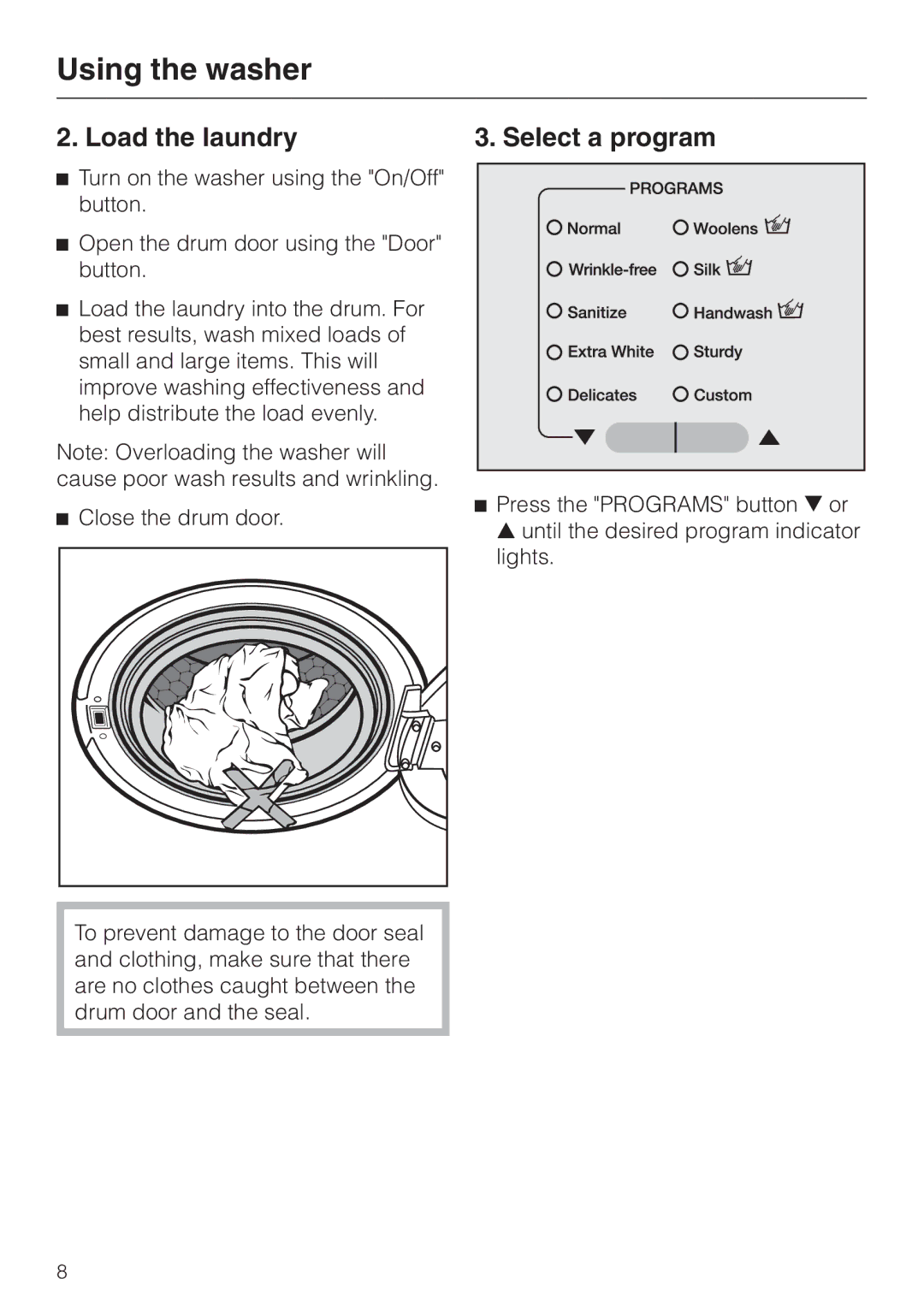 Miele W 1113 operating instructions Load the laundry Select a program, Close the drum door 