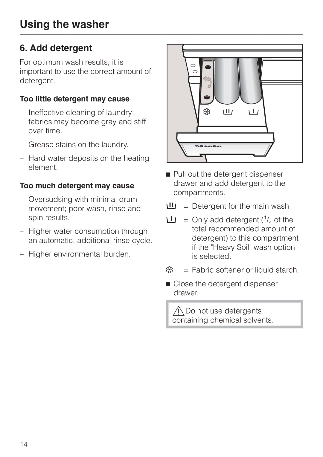 Miele W 1119 operating instructions Add detergent, Too little detergent may cause, Too much detergent may cause 