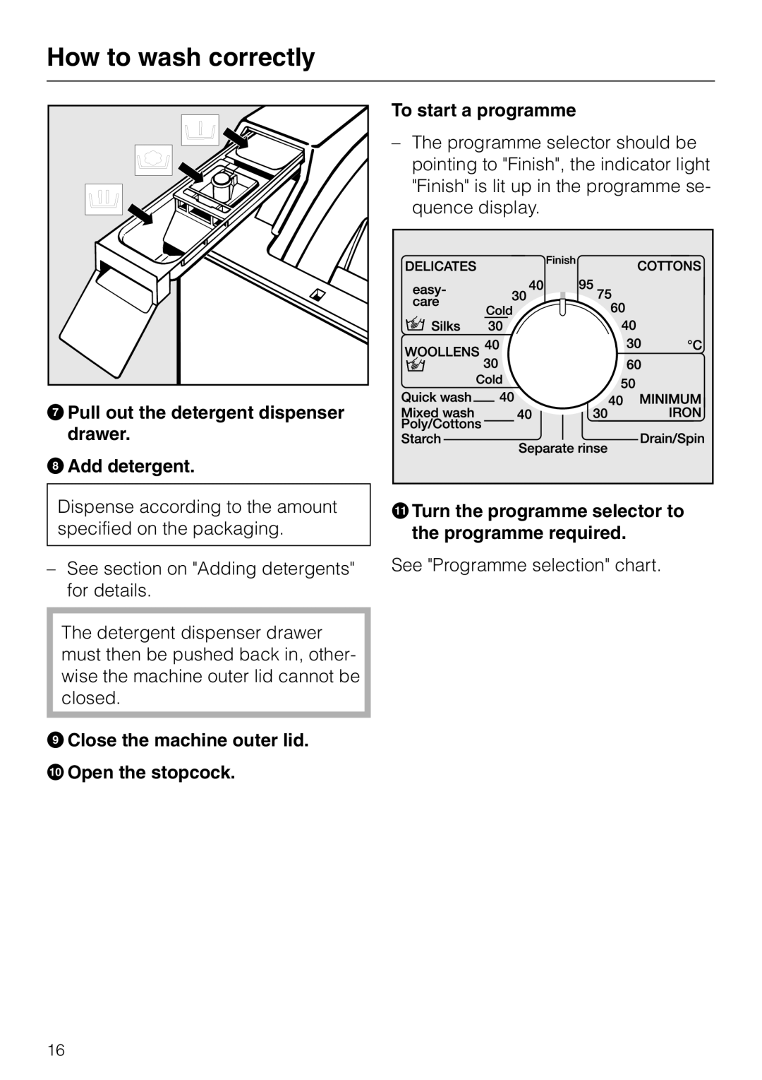 Miele W 149 operating instructions GPull out the detergent dispenser drawer HAdd detergent 