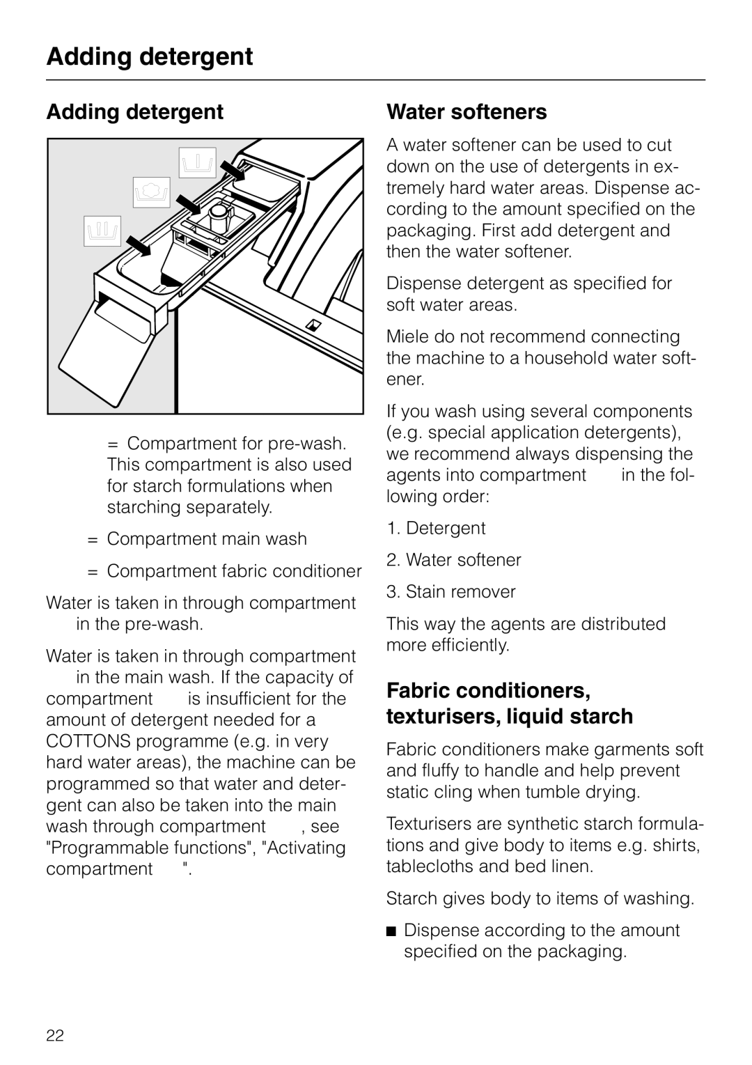 Miele W 149 operating instructions Adding detergent Water softeners, Fabric conditioners, texturisers, liquid starch 