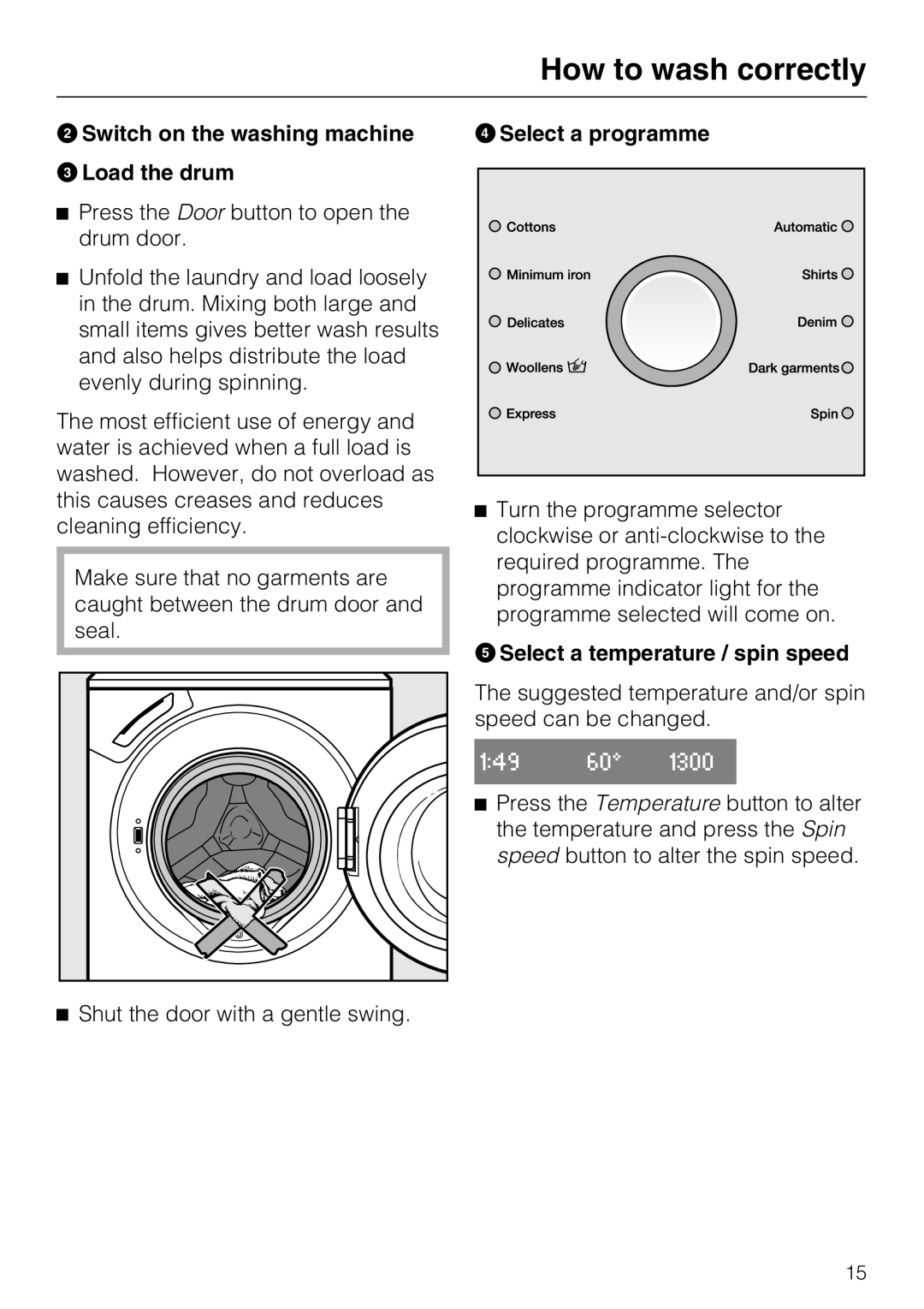 Miele W 1613 Switch on the washing machine Load the drum, Select a programme, Select a temperature / spin speed 