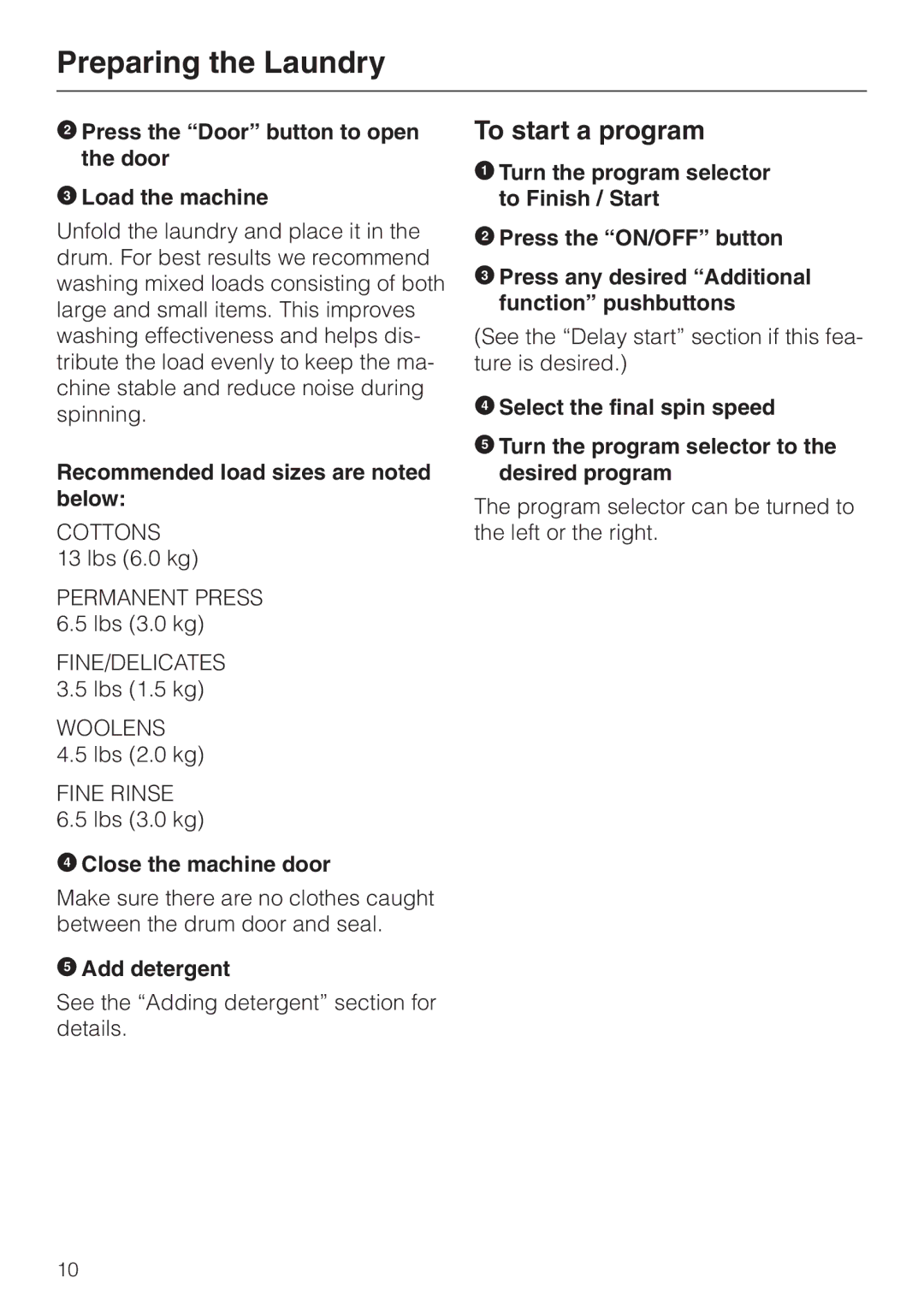 Miele W 1903 To start a program, Press the Door button to open the door Load the machine, Close the machine door 