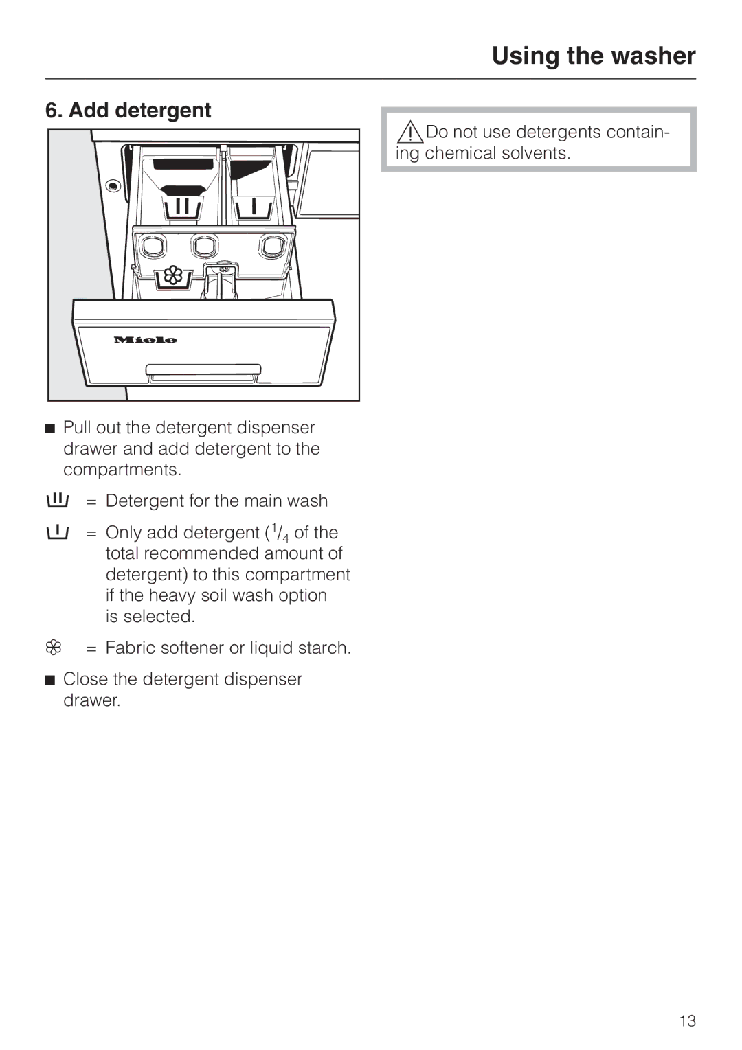 Miele W 1966 operating instructions Add detergent 