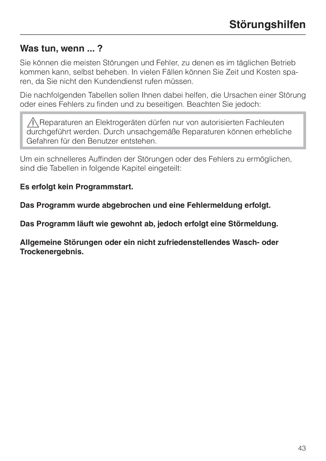 Miele WT 945 manual Störungshilfen, Was tun, wenn ... ?, Es erfolgt kein Programmstart 