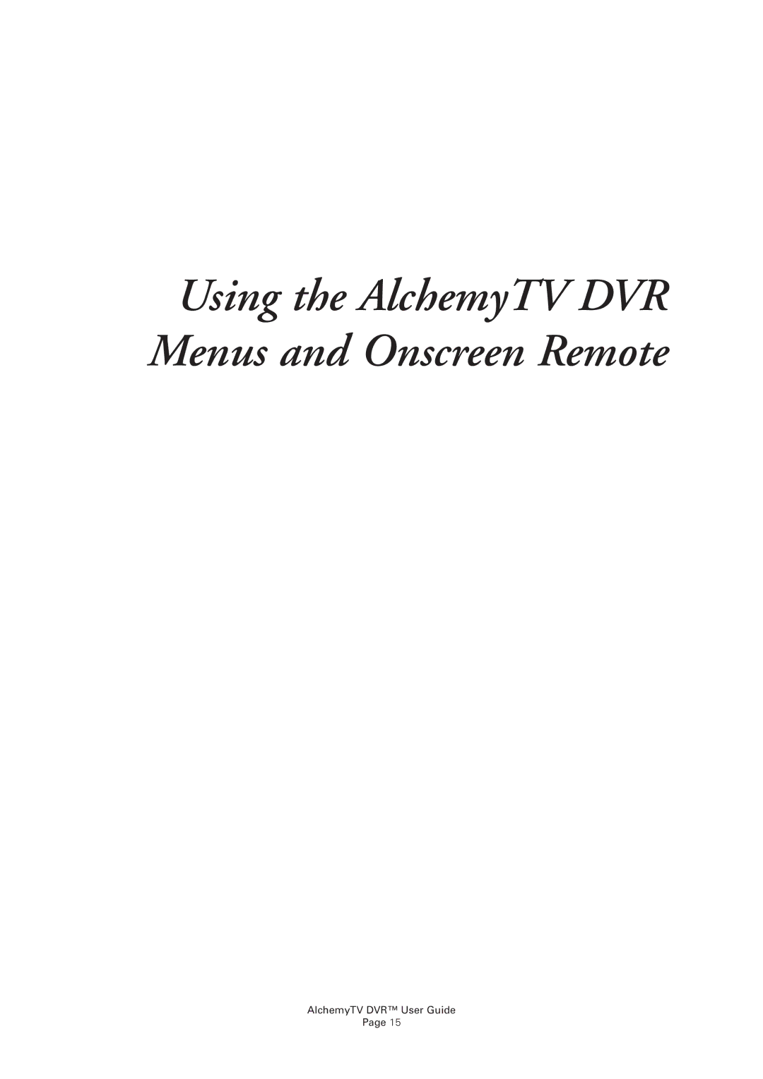 Miglia Technology manual Using the AlchemyTV DVR Menus and Onscreen Remote 