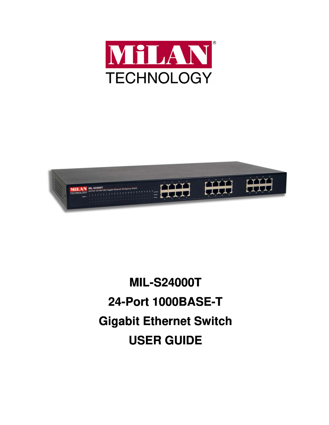Milan Technology manual MIL-S24000T 24-Port 1000BASE-T Gigabit Ethernet Switch USER GUIDE 