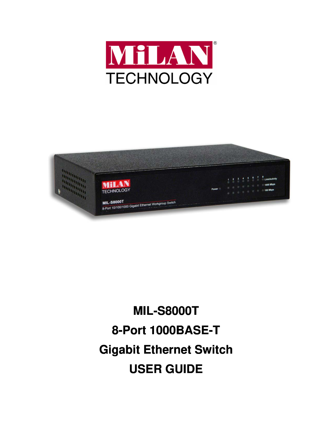 Milan Technology manual MIL-S8000T 8-Port 1000BASE-T Gigabit Ethernet Switch USER GUIDE 