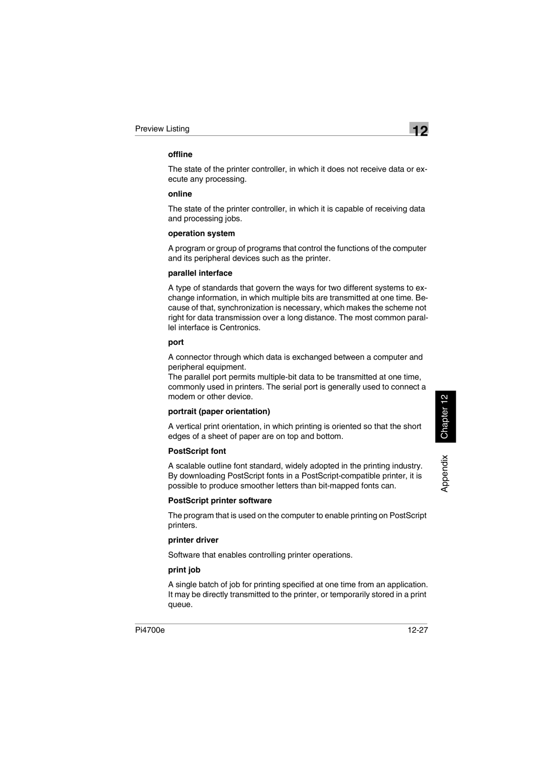 Minolta PI4700E Offline, Online, Operation system, Parallel interface, Portrait paper orientation, PostScript font 