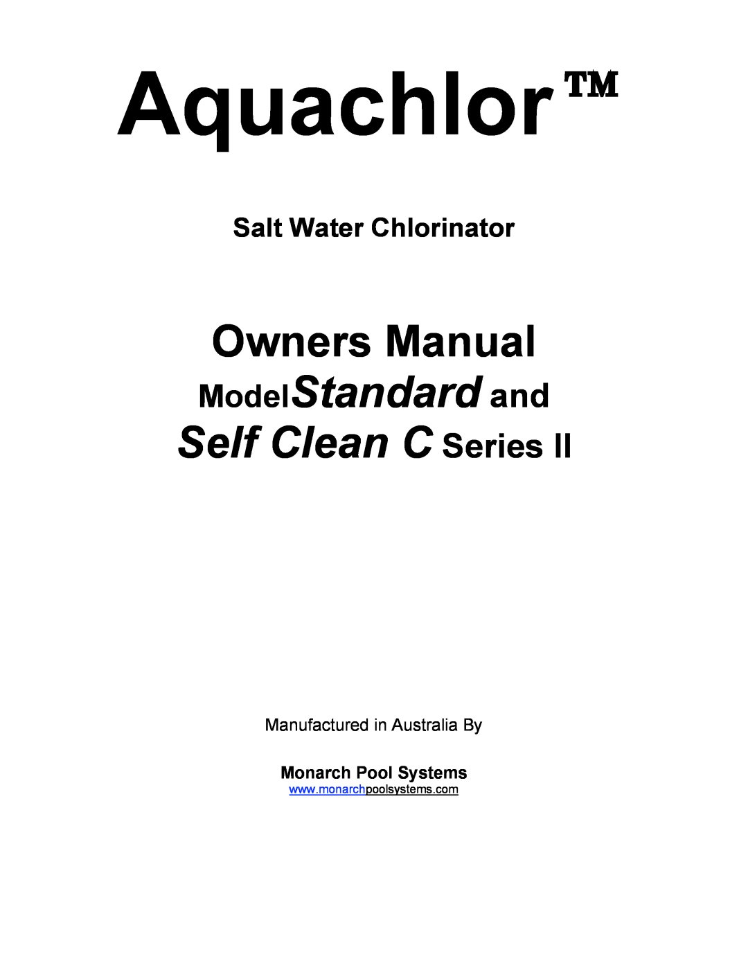 Mio SELF CLEAN C SERIES II owner manual Salt Water Chlorinator, Manufactured in Australia By, Monarch Pool Systems 
