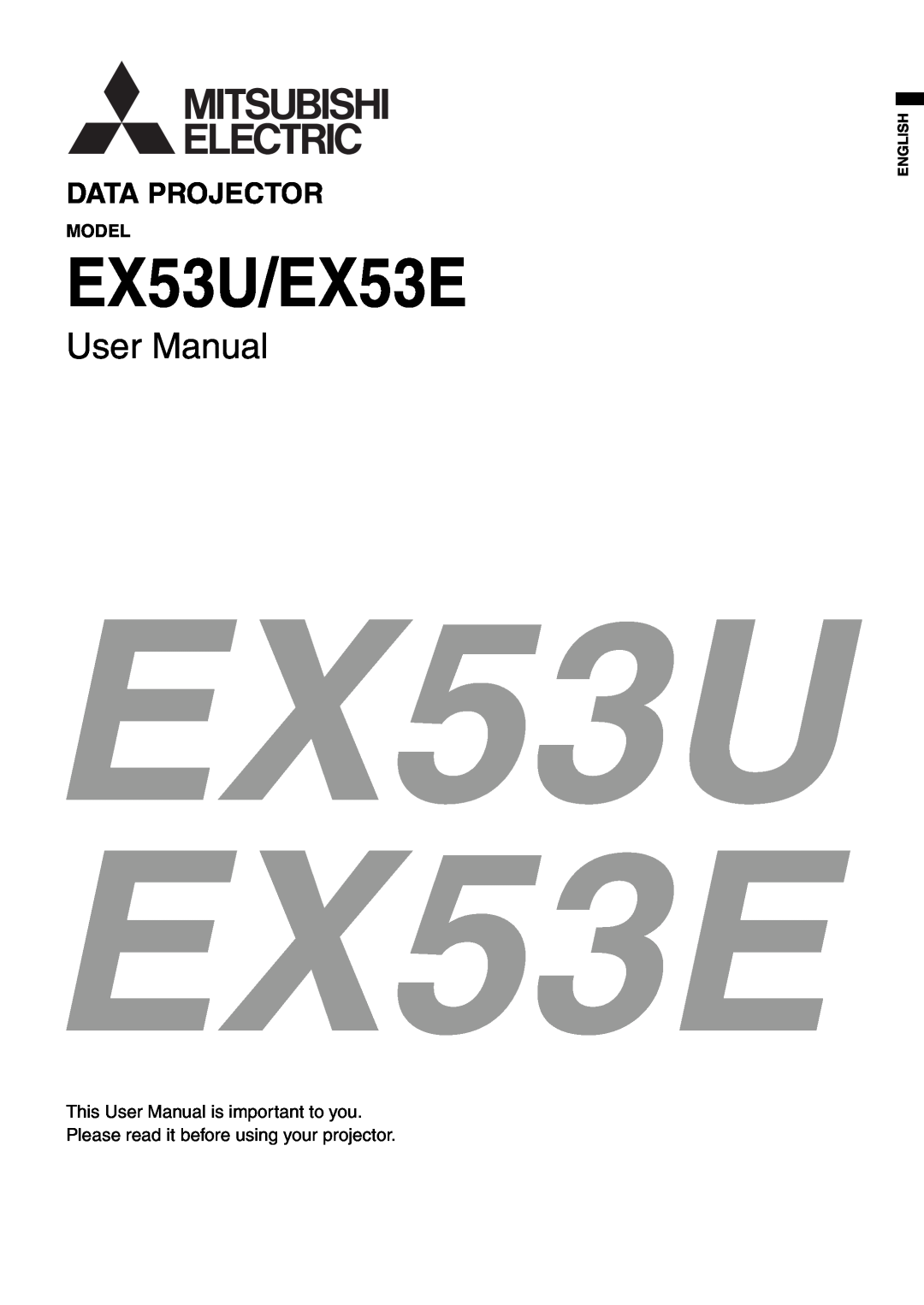 Mitsubishi Electronics user manual Model, This User Manual is important to you, English, EX53U/EX53E, Data Projector 