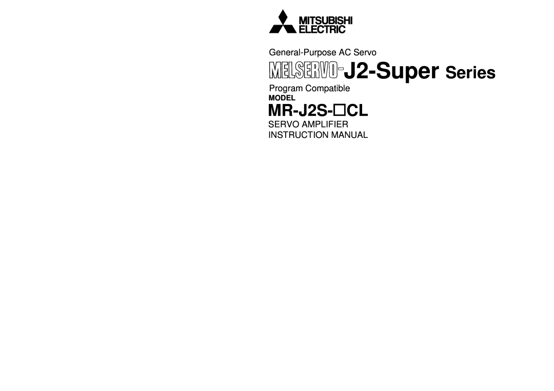 Mitsubishi Electronics MR-J2S- CL specifications J2-Super Series, MR-J2S-CL, General-PurposeAC Servo, Program Compatible 