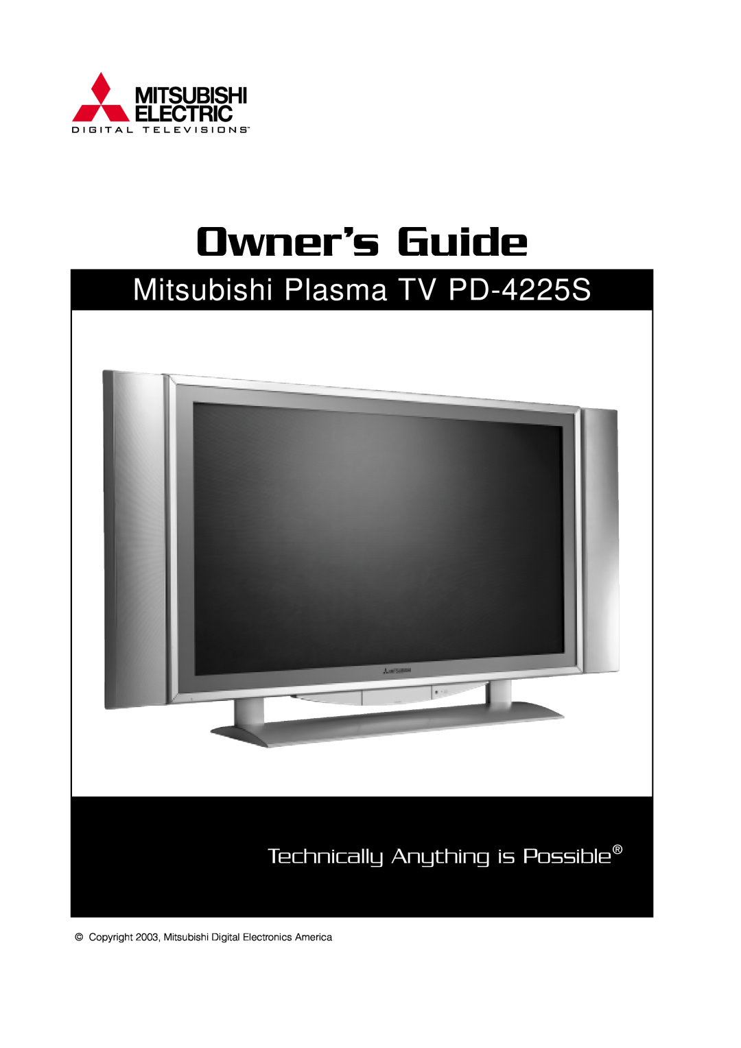 Mitsubishi Electronics manual Owner’s Guide, Mitsubishi Plasma TV PD-4225S, Technically Anything is Possible 