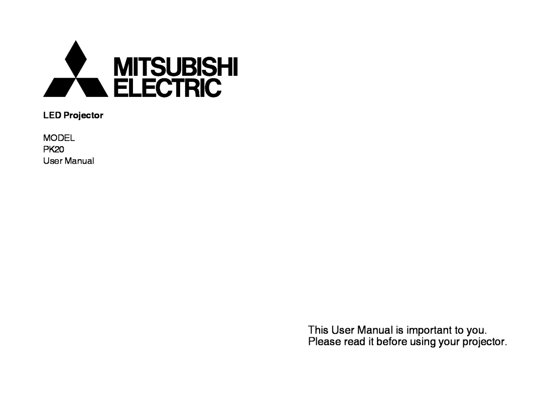 Mitsubishi Electronics PK20 user manual EN-1, This User Manual is important to you, LED Projector 