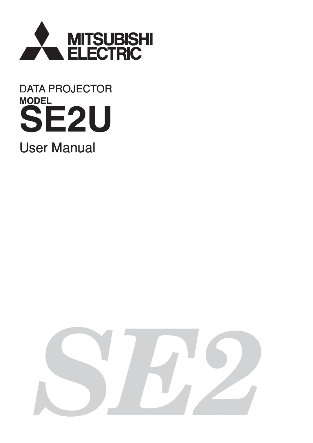 Mitsubishi Electronics SE2U user manual Model, User Manual, Data Projector 