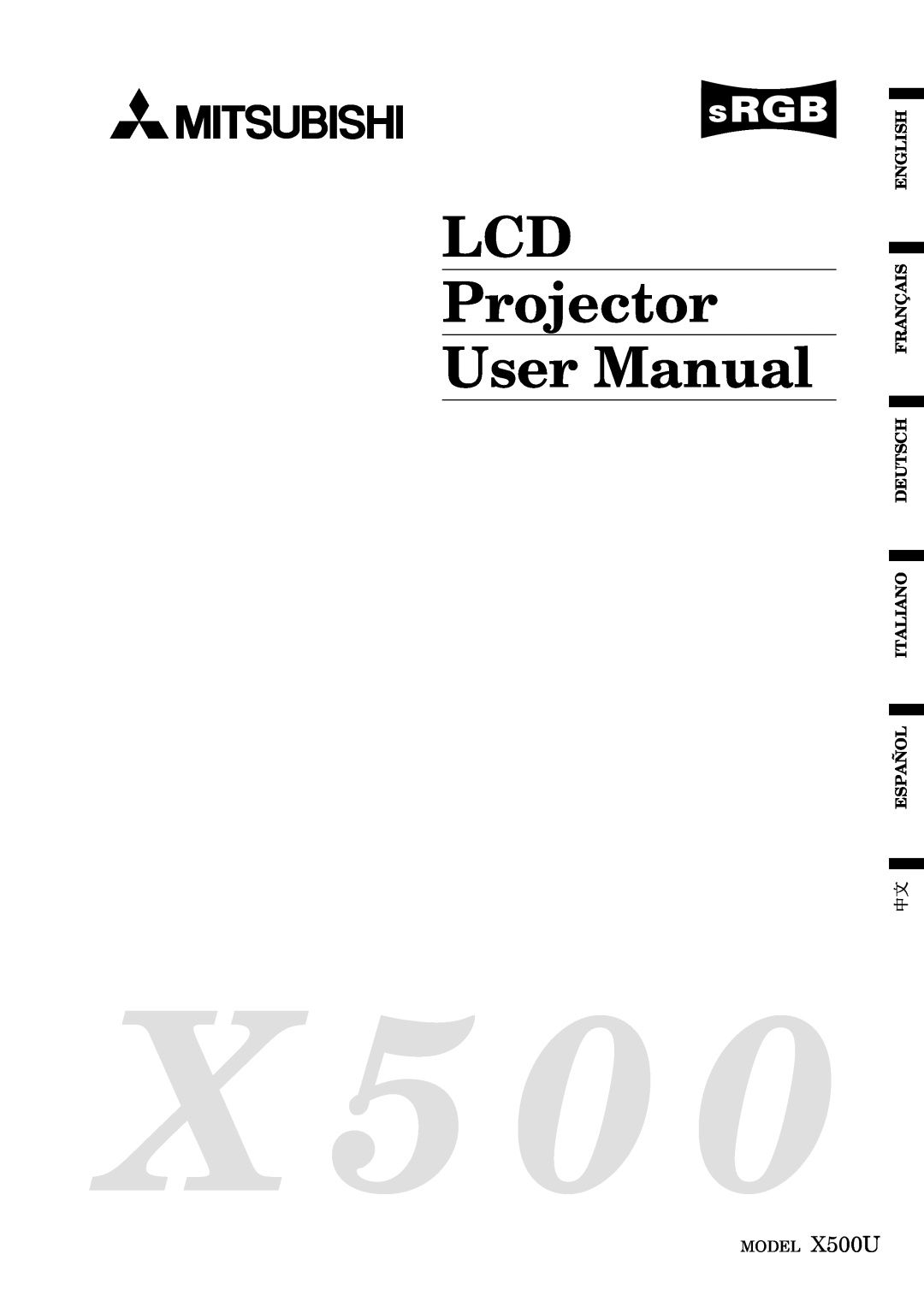 Mitsubishi Electronics X500U user manual X 5 0, LCD Projector User Manual, English Français Deutsch Italiano Español 