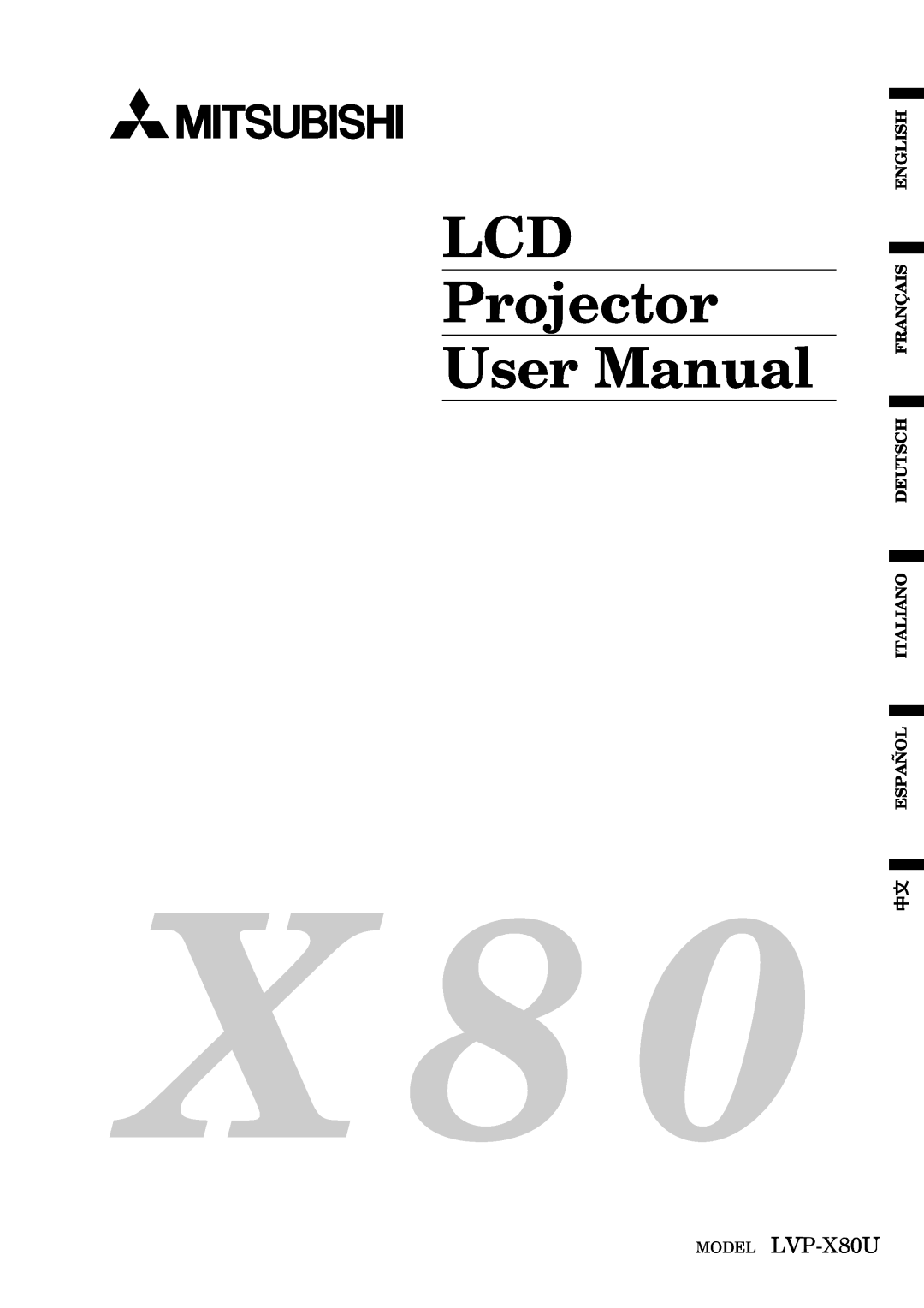 Mitsubishi Electronics user manual MODEL LVP-X80U, LCD Projector User Manual, English Français Deutsch Italiano Español 
