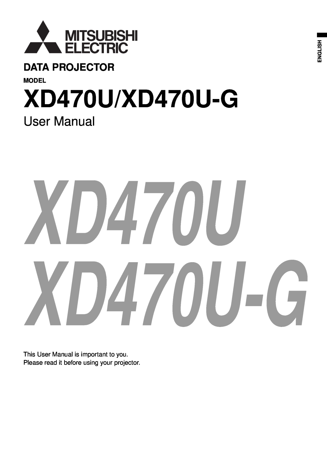 Mitsubishi Electronics user manual Model, This User Manual is important to you, English, XD470U/XD470U-G 