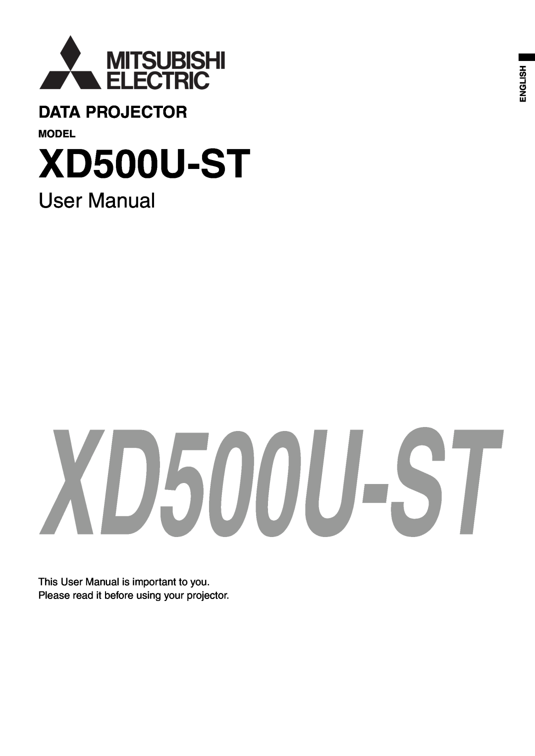 Mitsubishi Electronics XD500U-ST user manual Model, This User Manual is important to you, English, Data Projector 