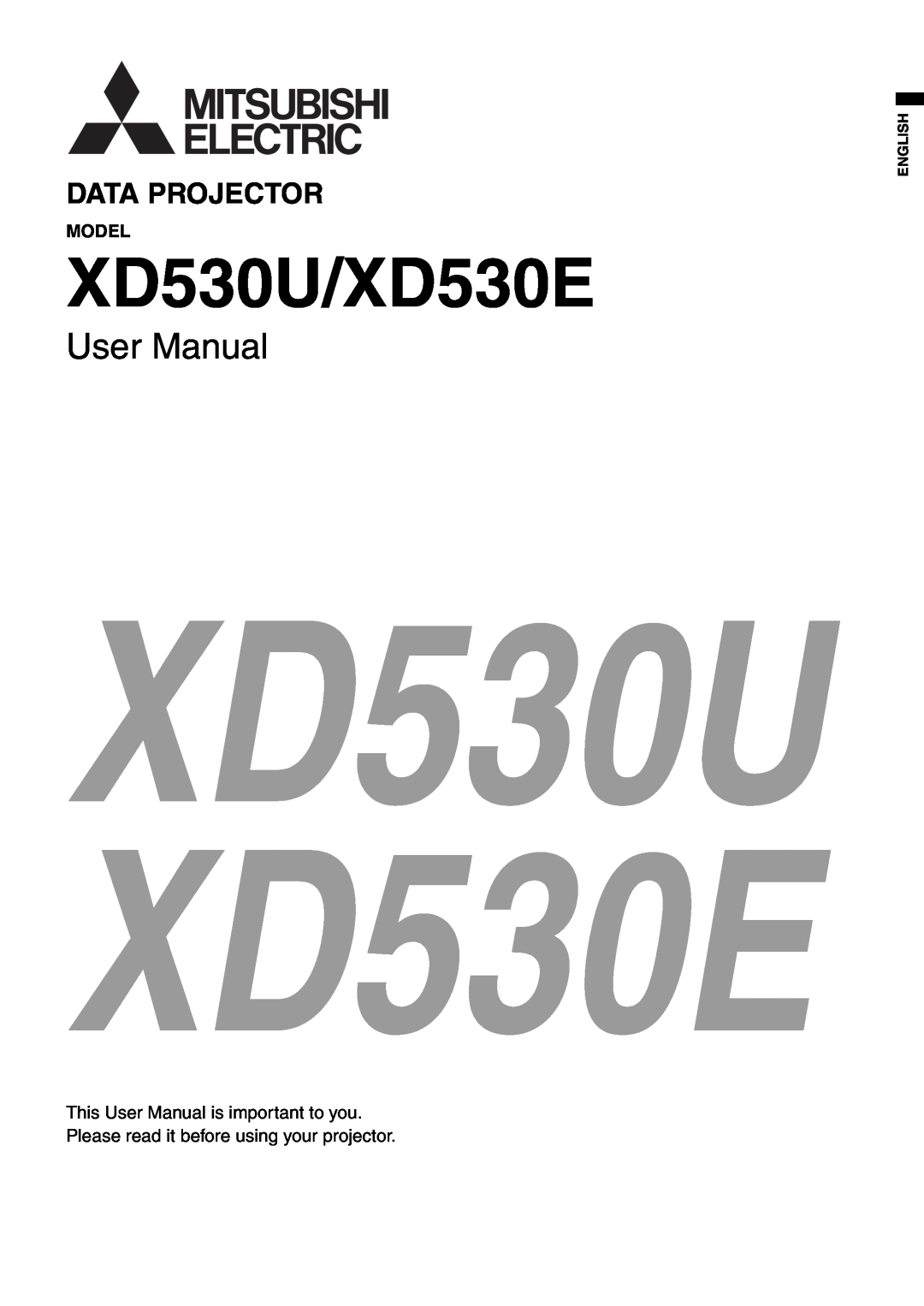 Mitsubishi Electronics user manual Model, This User Manual is important to you, English, XD530U/XD530E, Data Projector 