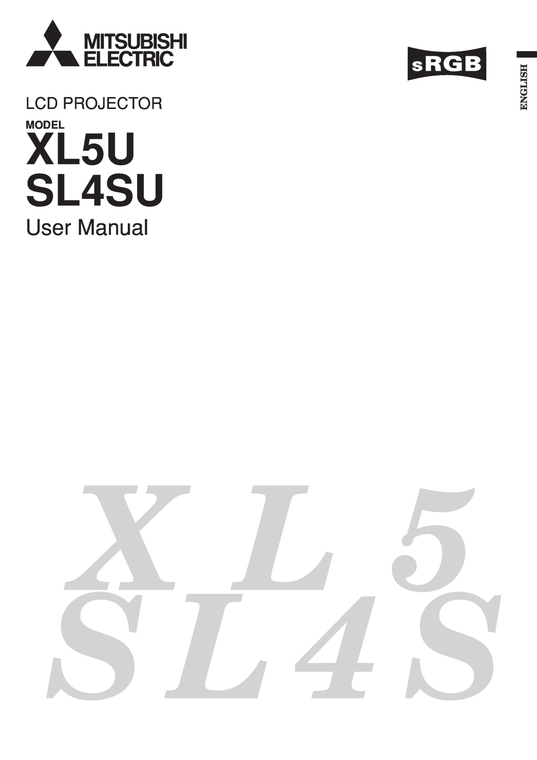 Mitsubishi Electronics user manual English, X L S L 4 S, XL5U SL4SU, User Manual, Lcd Projector, Model 