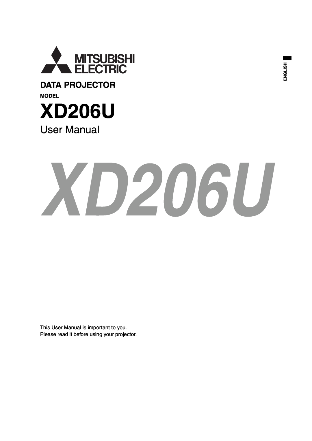 Mitsumi electronic XD206U user manual Model, This User Manual is important to you, English, Data Projector 