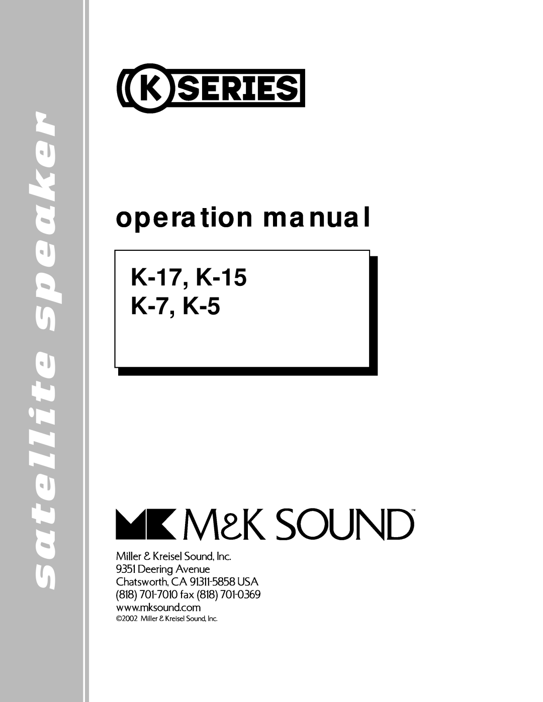 MK Sound operation manual satellite speaker, K-17, K-15 K-7, K-5, Miller & Kreisel Sound, Inc 9351 Deering Avenue 