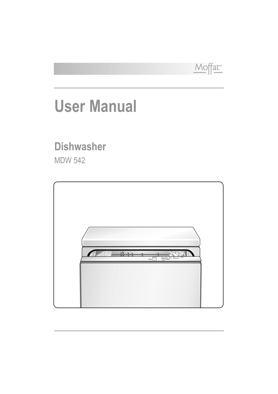 Moffat MDW 542 user manual User Manual, Dishwasher 