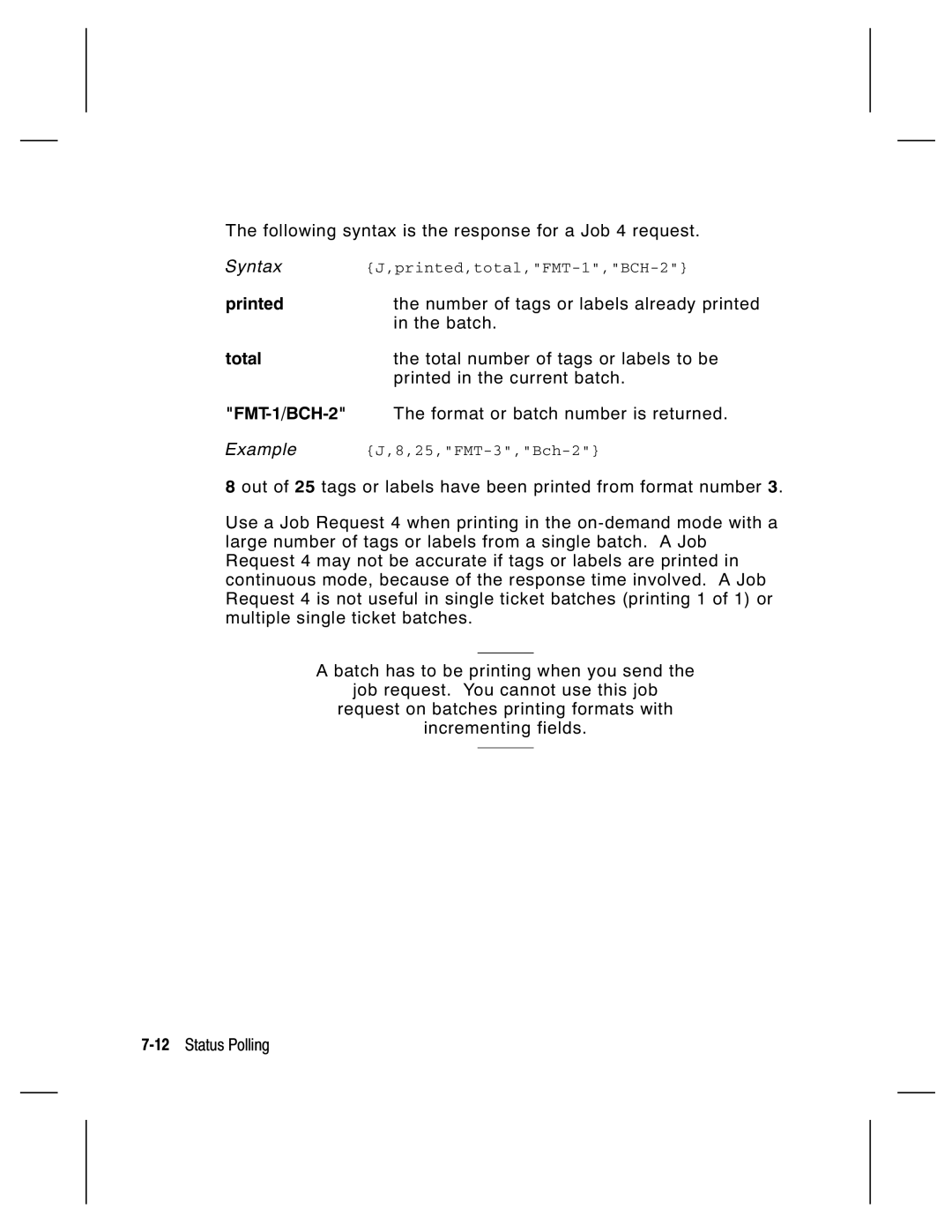 Monarch 9835, 9805, 9820 Following syntax is the response for a Job 4 request, Printed,total,FMT-1,BCH-2, 25,FMT-3,Bch-2 