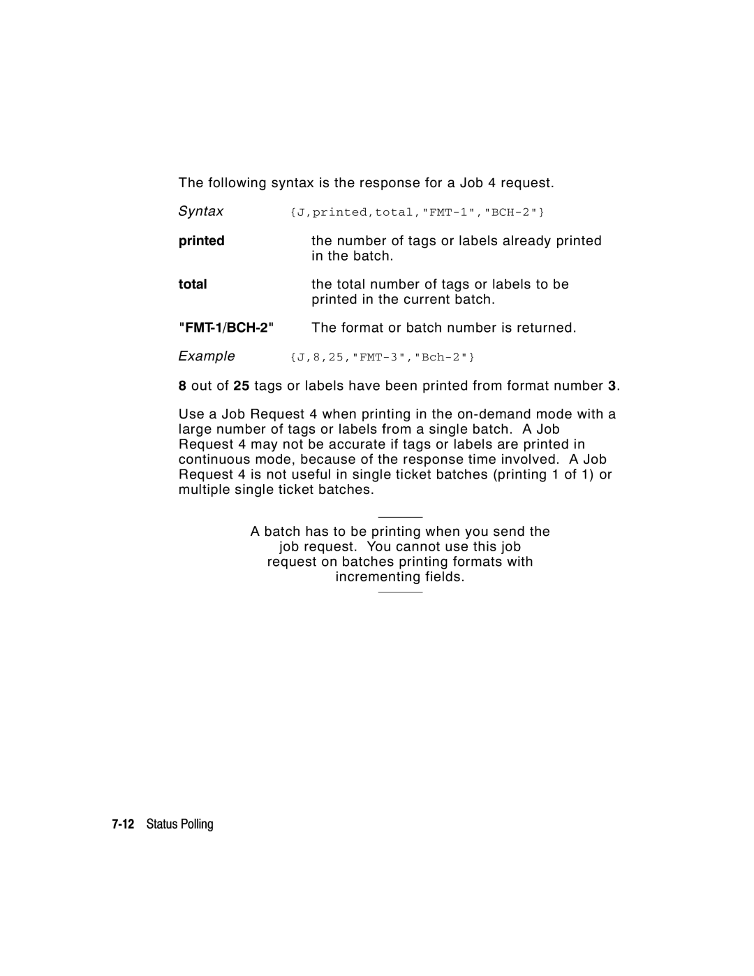 Monarch 9850, 9825, 9403 Following syntax is the response for a Job 4 request, Printed,total,FMT-1,BCH-2, 25,FMT-3,Bch-2 