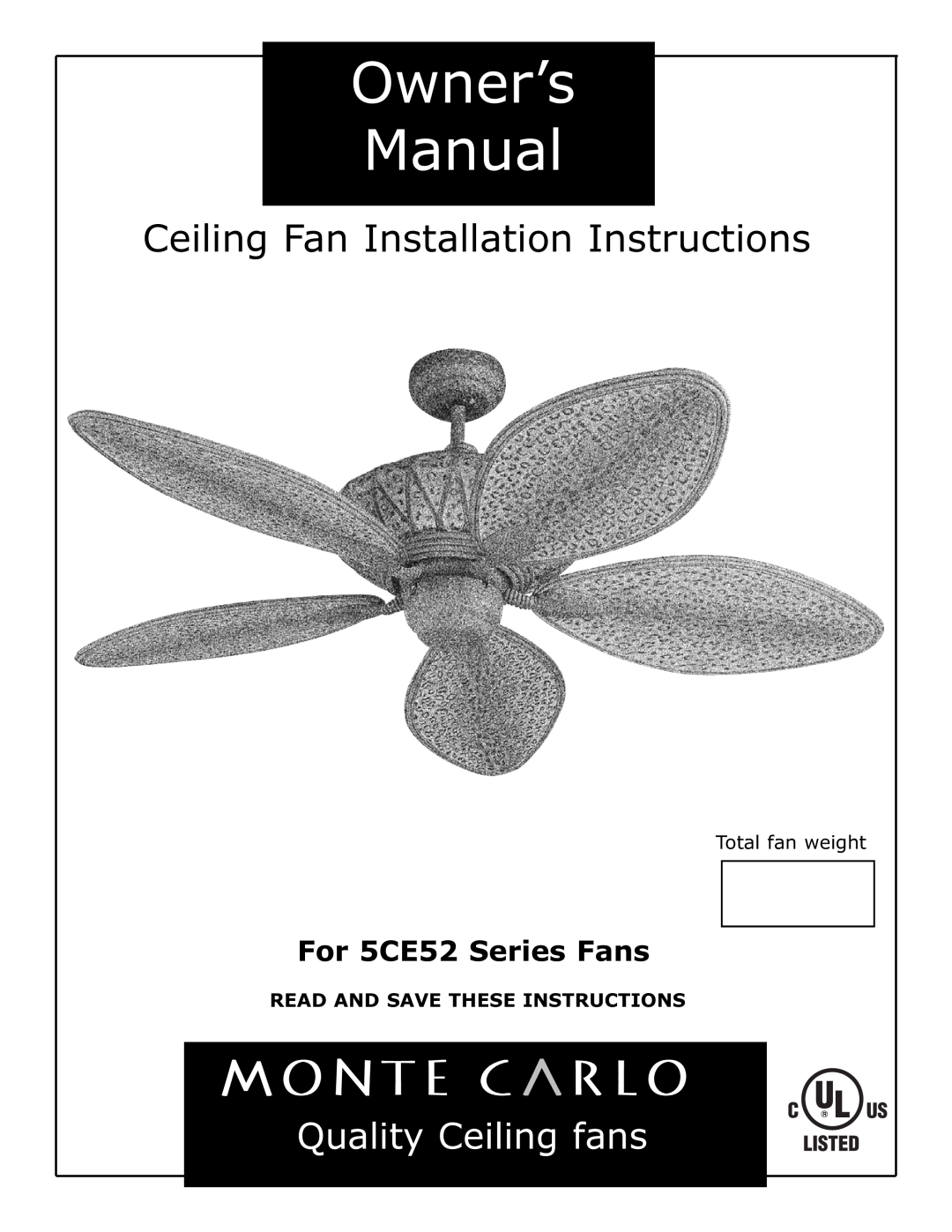 Monte Carlo Fan Company 5CE52 owner manual Ceiling Fan Installation Instructions, Quality Ceiling fans, Total fan weight 