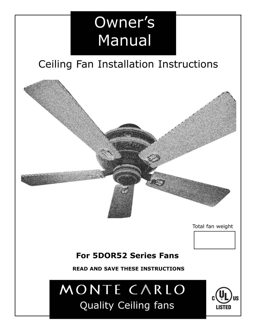 Monte Carlo Fan Company 5DOR52 owner manual Ceiling Fan Installation Instructions, Quality Ceiling fans, Total fan weight 