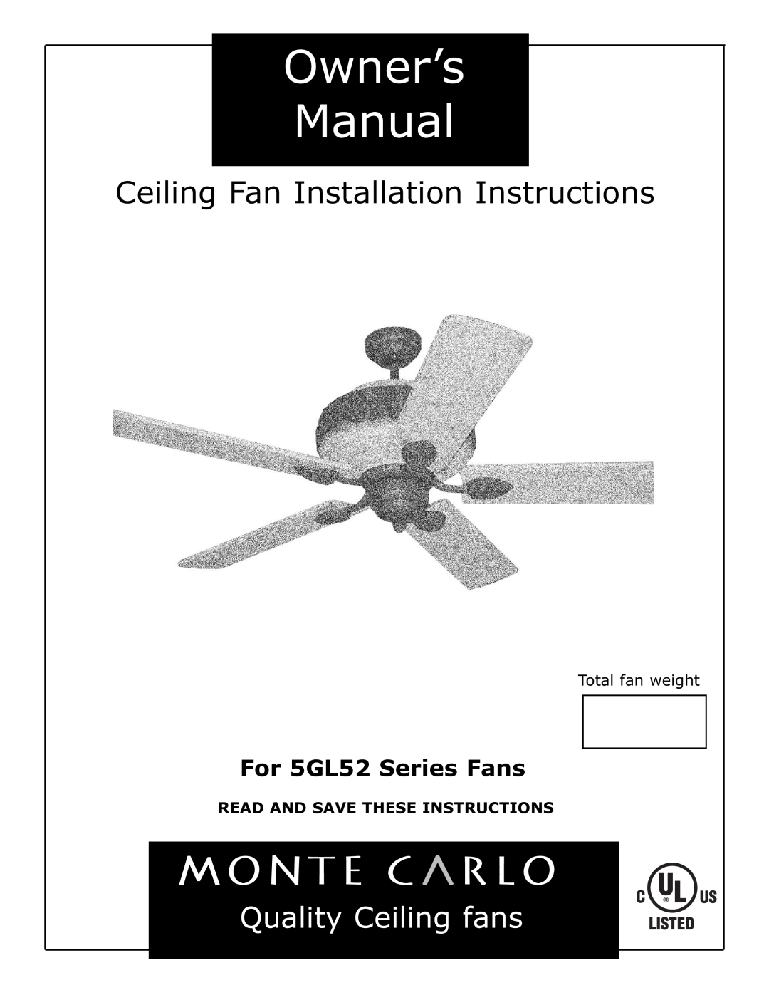 Monte Carlo Fan Company 5GL52 owner manual Ceiling Fan Installation Instructions, Quality Ceiling fans, Total fan weight 