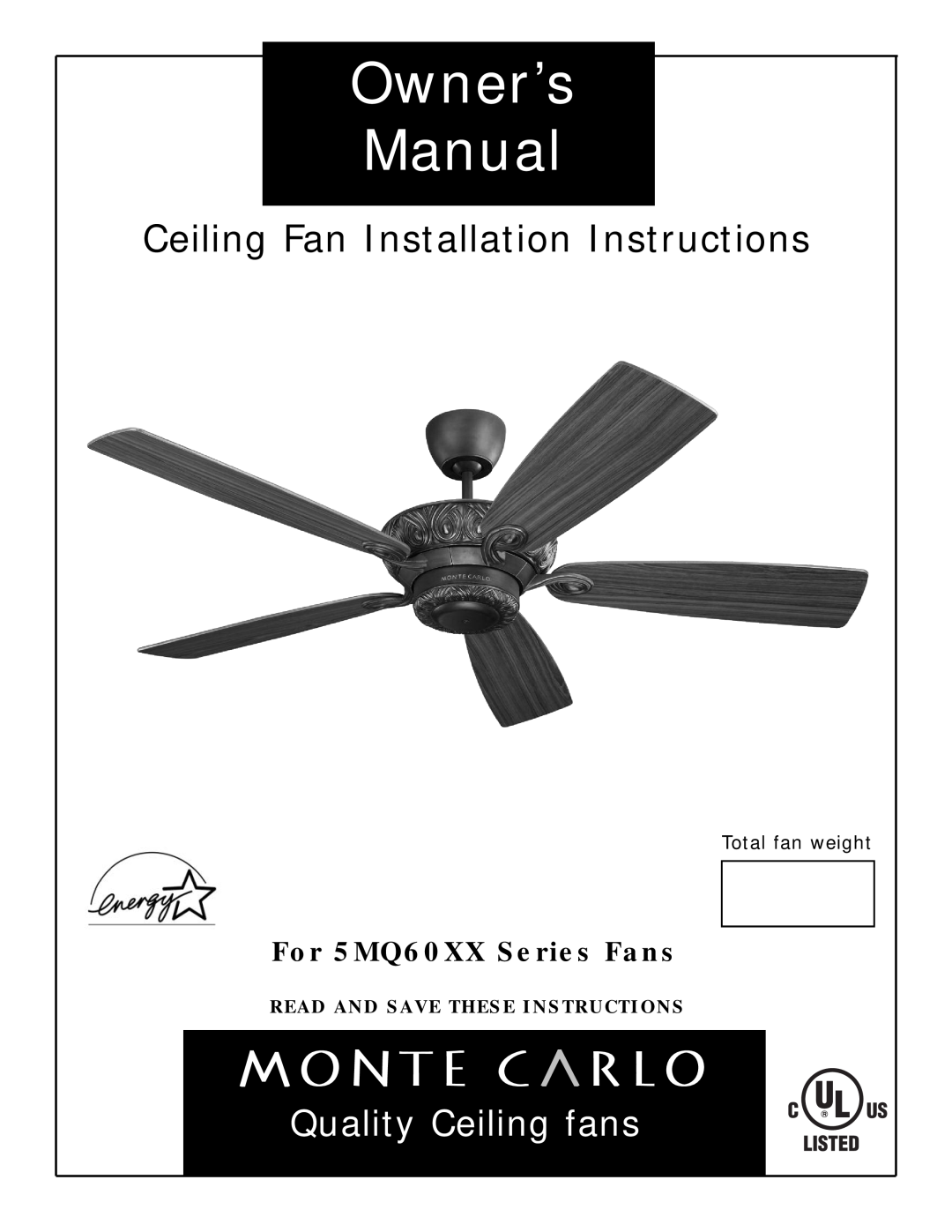 Monte Carlo Fan Company 5MQ60XX owner manual Ceiling Fan Installation Instructions, Quality Ceiling fans, Total fan weight 