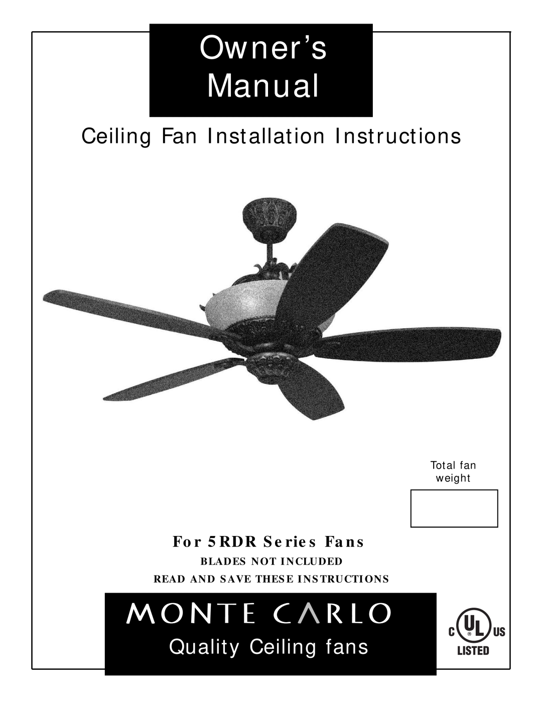 Monte Carlo Fan Company 5RDR owner manual Ceiling Fan Installation Instructions, Quality Ceiling fans, Total fan weight 